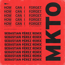 MKTO How Can I Forget (Sebastian Pérez Remix) cover artwork