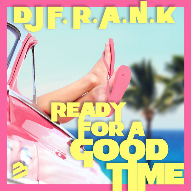 DJ F.R.A.N.K — Ready For A Good Time cover artwork
