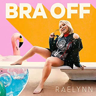 RaeLynn — Bra Off cover artwork
