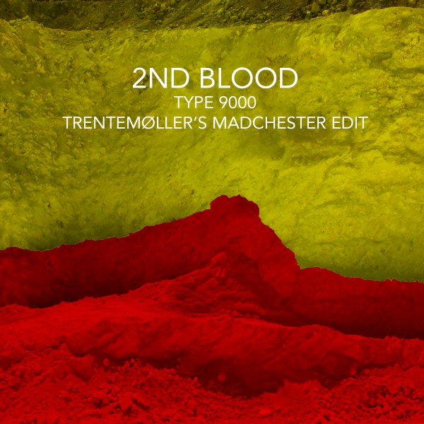 2nd Blood — Type 9000 (trentemøller&#039;s Madchester Edit) cover artwork