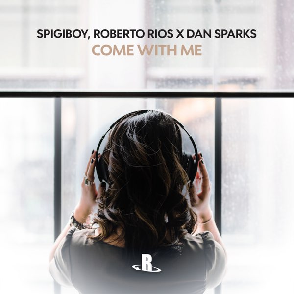 Spigiboy, Roberto Rios, & Dan Sparks — Come With Me cover artwork