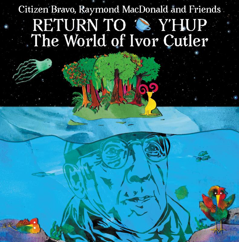 Citizen Bravo Return to Y’Hup - The World of Ivor Cutler cover artwork