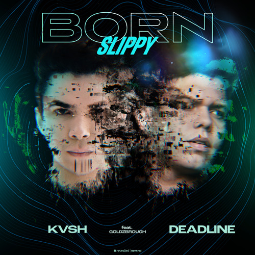 KVSH & DEADLINE featuring GOLDZBROUGH — Born Slippy cover artwork