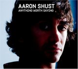 Aaron Shust Anything Worth Saying cover artwork