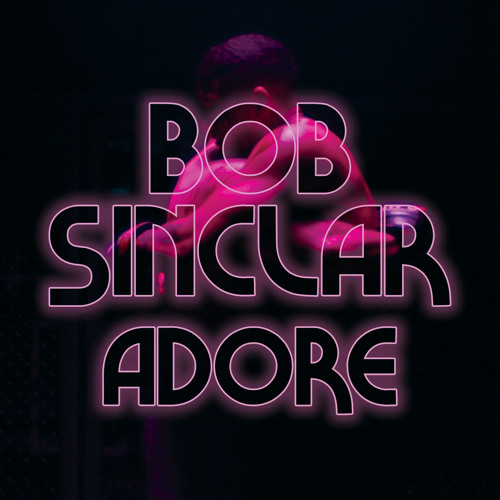Bob Sinclar Adore cover artwork