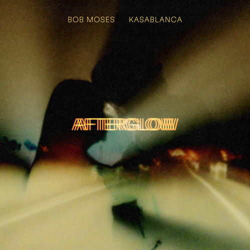 Bob Moses & Kasablanca — Afterglow cover artwork