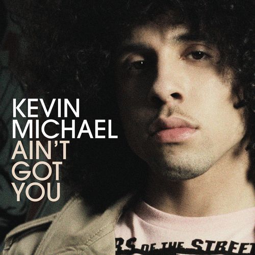 Kevin Michael Ain&#039;t Got You cover artwork