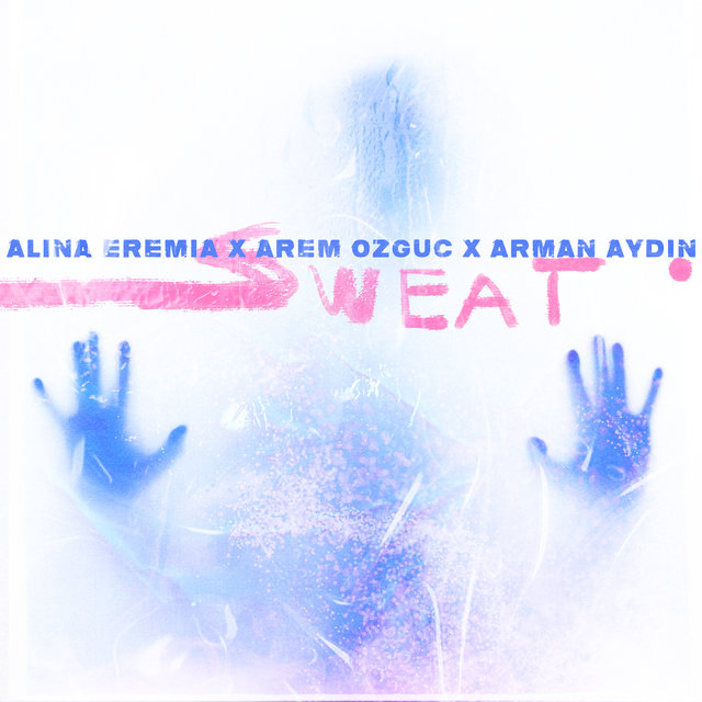 Alina Eremia, Arman Aydin, & Arem Özgüç — Sweat cover artwork