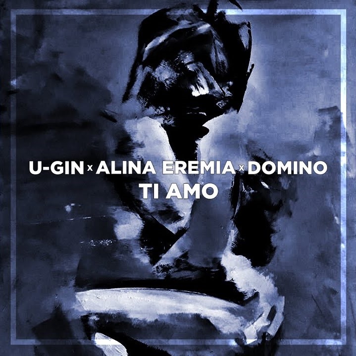 Alina Eremia, U-gin, & Domino — Ti Amo cover artwork