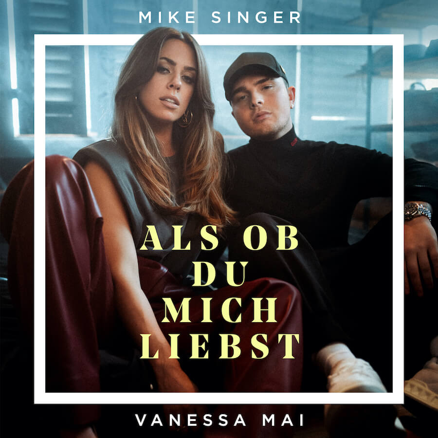 Mike Singer ft. featuring Vanessa Mai Als ob du mich liebst cover artwork