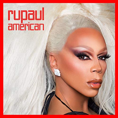 RuPaul featuring Aquaria, Asia O&#039;Hara, Eureka, & Kameron Michaels — American cover artwork