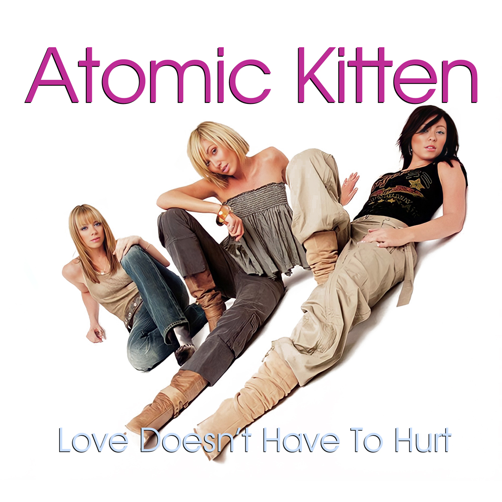 Atomic Kitten — Love Doesn&#039;t Have to Hurt cover artwork