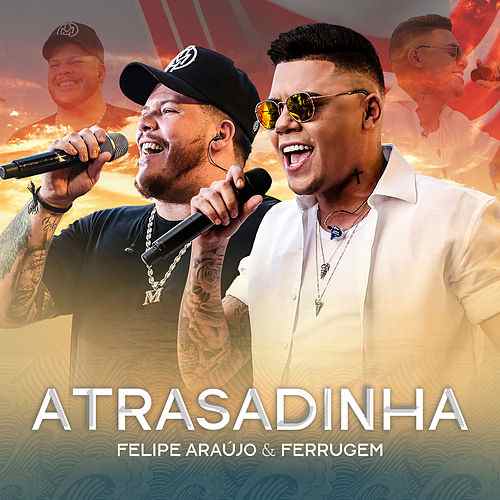 Felipe Araujo & Ferrugem Atrasadinha cover artwork