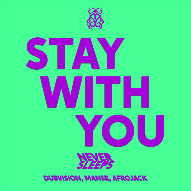 Never Sleeps ft. featuring DubVision, Manse, & AFROJACK Stay With You cover artwork