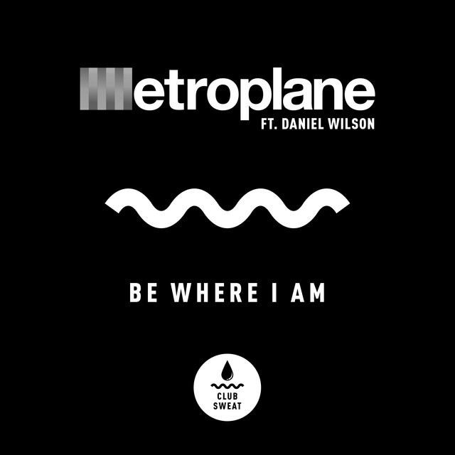 Metroplane featuring Daniel Wilson — Be Where I Am cover artwork