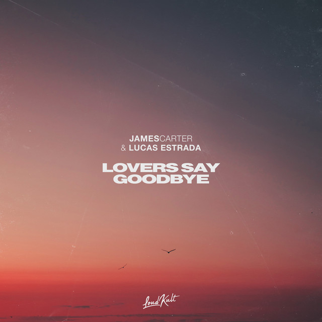 James Carter & Lucas Estrada — Lovers Say Goodbye cover artwork