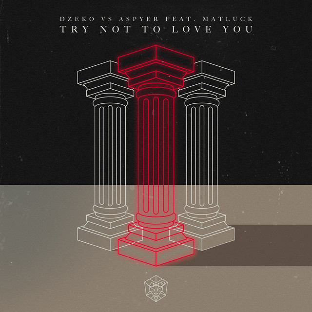 Dzeko & Aspyer featuring Matluck — Try Not To Love You cover artwork