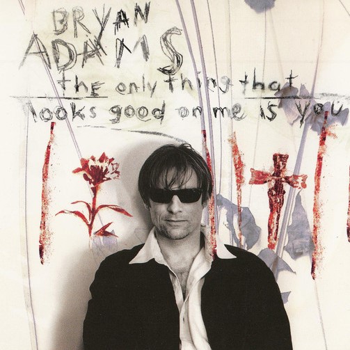 Bryan Adams — The Only Thing That Looks Good on Me Is You cover artwork