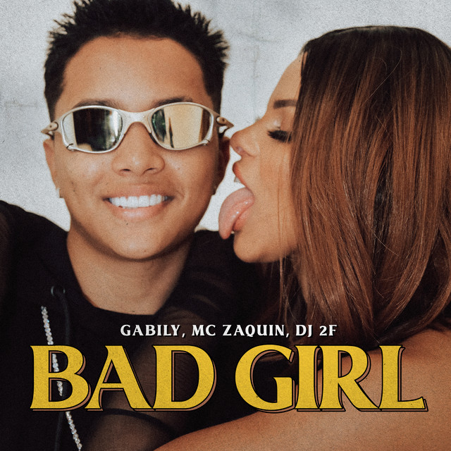 Gabily, MC Zaquin, & DJ 2F — Bad Girl cover artwork