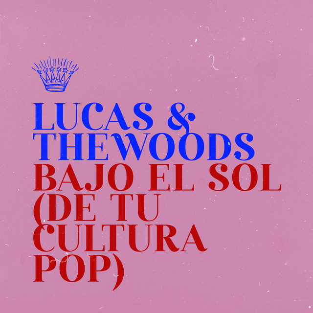 Lucas &amp; The Woods — Bajo el Sol (De Tu Cultura Pop) cover artwork