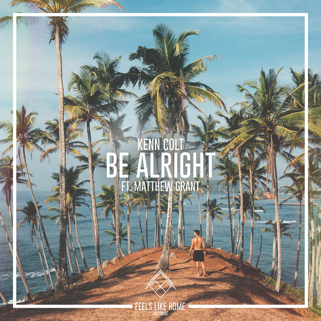 Kenn Colt featuring Matthew Grant — Be Alright cover artwork