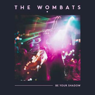 The Wombats Be Your Shadow cover artwork