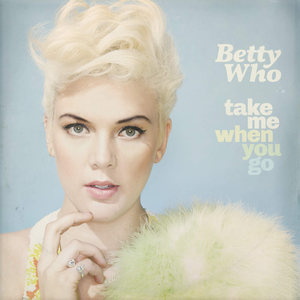 Betty Who — Take Me When You Go cover artwork