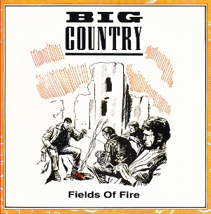 Big Country — Fields of Fire cover artwork