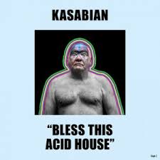 Kasabian Bless This Acid House cover artwork