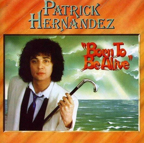 PATRICK HERNANDEZ Born to be Alive cover artwork