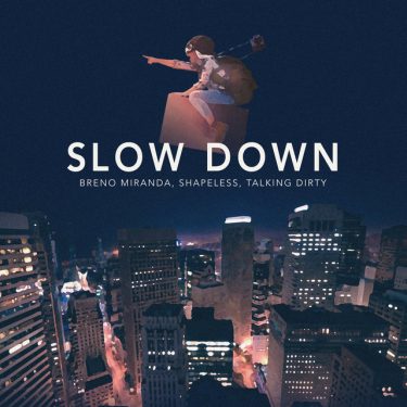 Breno Miranda, Shapeless, & Talking Dirty — Slow Down cover artwork