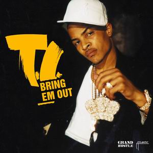 T.I. — Bring Em Out cover artwork