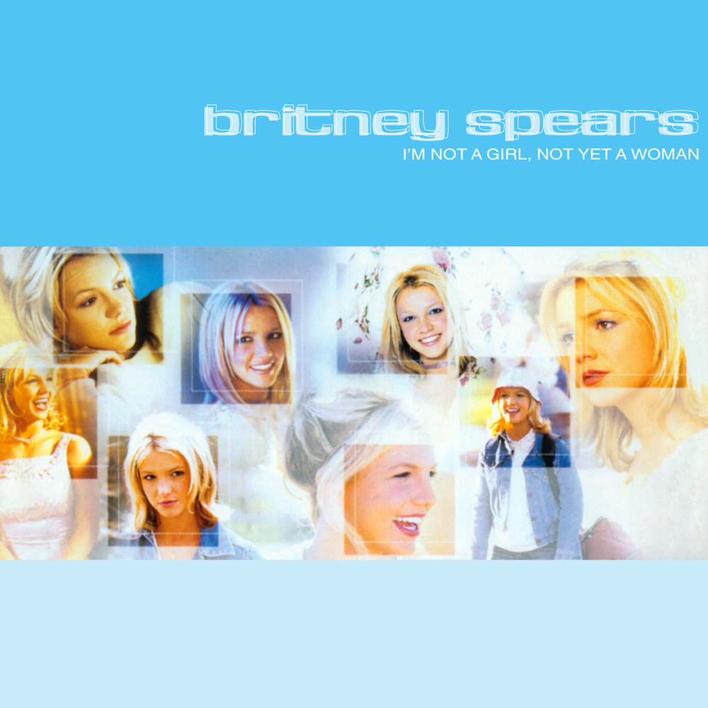 Britney Spears I&#039;m Not a Girl, Not Yet a Woman cover artwork