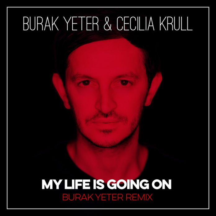 Burak Yeter & Cecilia Krull My Life Is Going On (Burak Yeter Remix) cover artwork