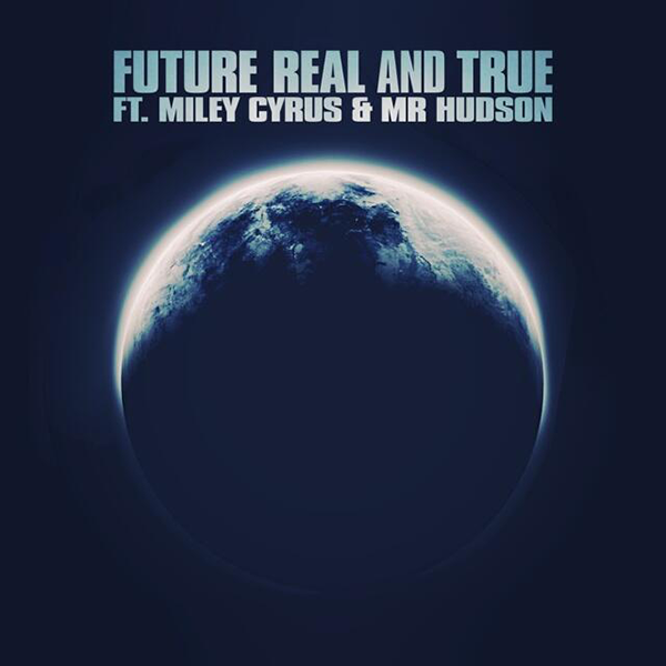 Future & Miley Cyrus featuring Mr Hudson — Real and True cover artwork