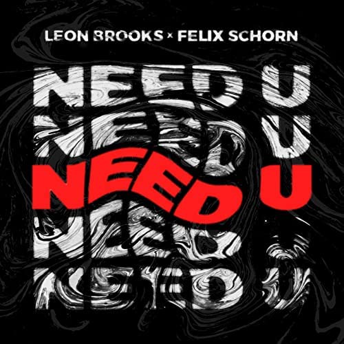Leon Brooks & Felix Schorn — Need U cover artwork