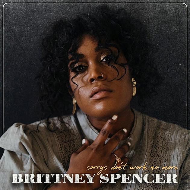Brittney Spencer Sorrys Don&#039;t Work No More cover artwork