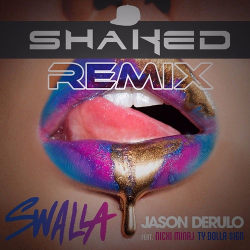 Jason Derulo featuring Nicki Minaj & Ty Dolla $ign — Swalla (SHAKED Remix) cover artwork