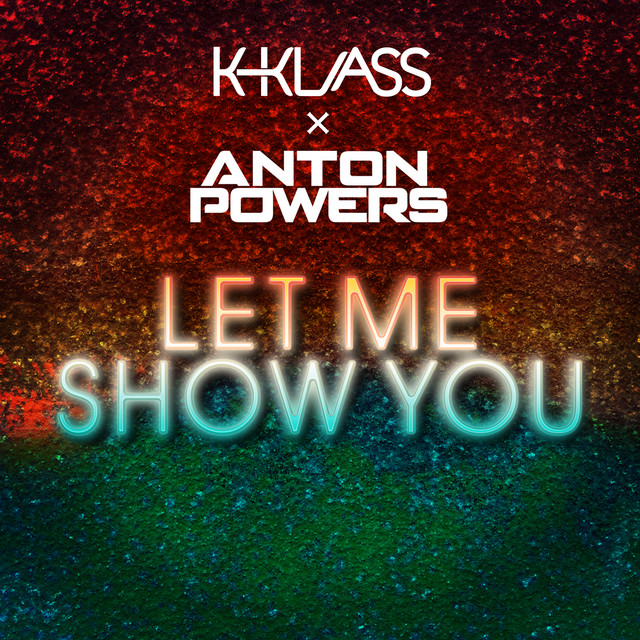 Anton Powers & K-Klass Let Me Show You cover artwork