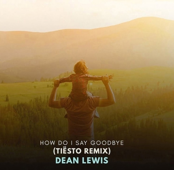 Dean Lewis How Do I Say Goodbye (Tiësto Remix) cover artwork