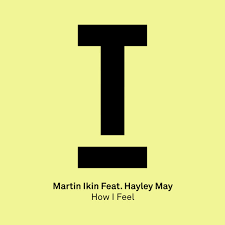 Martin Ikin featuring Hayley May — How I Feel cover artwork