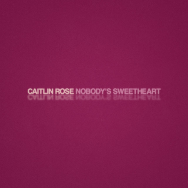 Caitlin Rose — Nobody&#039;s Sweetheart cover artwork
