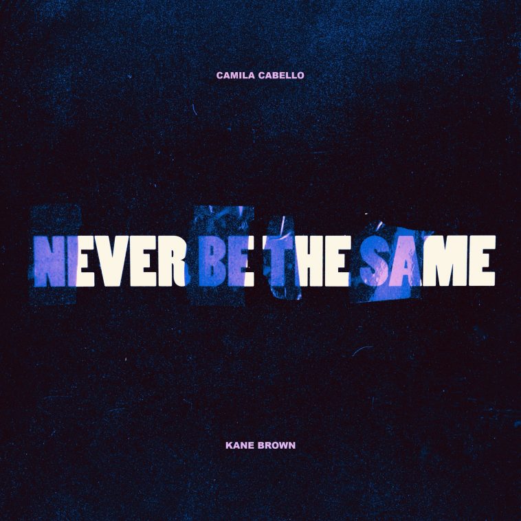 Camila Cabello featuring Kane Brown — Never Be the Same cover artwork