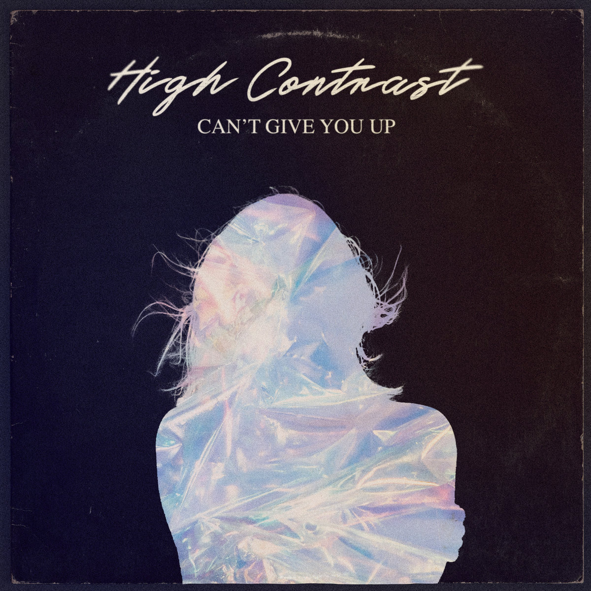 High Contrast — Can&#039;t Give You Up cover artwork