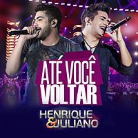 Henrique &amp; Juliano — Até Você Voltar cover artwork