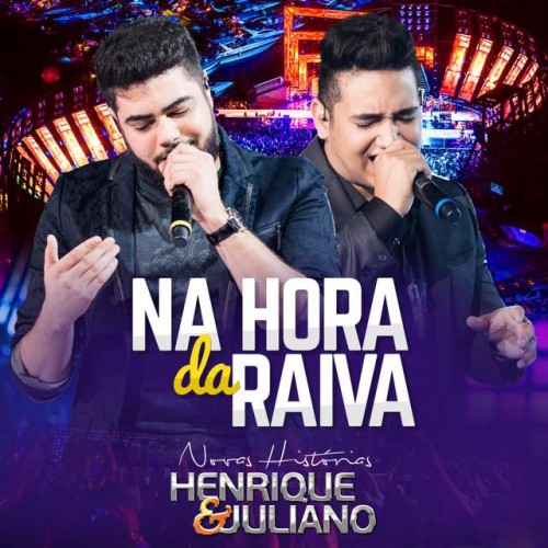 Henrique &amp; Juliano — Na Hora da Raiva cover artwork
