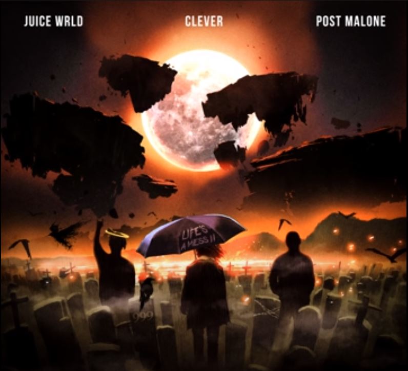 Juice WRLD, Post Malone, & Clever Life&#039;s A Mess II cover artwork