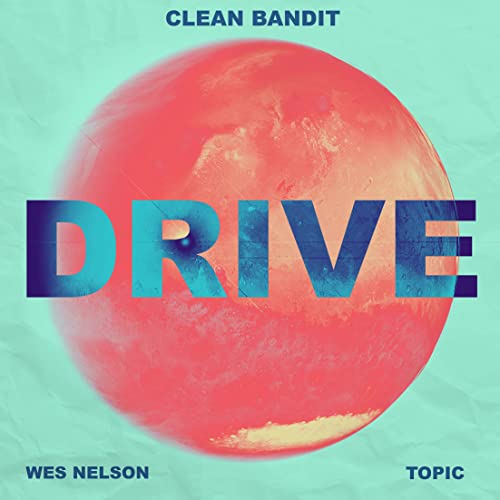 Clean Bandit & Topic featuring Wes Nelson — Drive (Topic VIP Remix) cover artwork