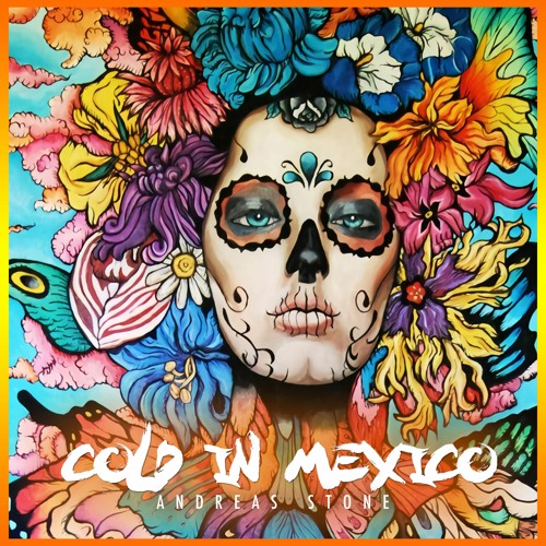 Andreas Stone — Cold in Mexico cover artwork
