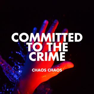 Chaos Chaos Committed To The Crime cover artwork